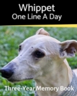 Whippet - One Line a Day : A Three-Year Memory Book to Track Your Dog's Growth - Book