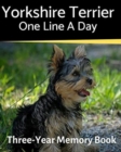 Yorkshire Terrier - One Line a Day : A Three-Year Memory Book to Track Your Dog's Growth - Book