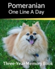 Pomeranian - One Line a Day : A Three-Year Memory Book to Track Your Dog's Growth - Book