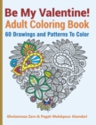 Be My Valentine! Adult Coloring Book : 60 Drawings and Patterns To Color - Book