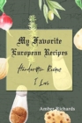 My Favorite European Recipes : Handwritten Recipes I Love - Book