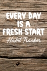 Every Day is a Fresh Start Habit Tracker : Monthly Color-In Charts to Track Your New Habits  Old Wood - Book