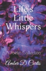 Life's Little Whispers : A Poetic Collection - Book