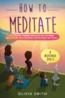 How to meditate : 2 Books in 1: How I stopped doubting meditation and discovered quick routine for a successful life for myself and my kids - Book