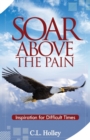 Soar Above the Pain : Inspiration for Difficult Times - Book