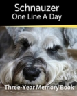 Schnauzer - One Line a Day : A Three-Year Memory Book to Track Your Dog's Growth - Book