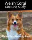 Welsh Corgi - One Line a Day : A Three-Year Memory Book to Track Your Dog's Growth - Book