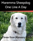 Maremma Sheepdog - One Line a Day : A Three-Year Memory Book to Track Your Dog's Growth - Book