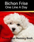 Bichon Frise - One Line a Day : A Three-Year Memory Book to Track Your Dog's Growth - Book