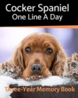 Cocker Spaniel - One Line a Day : A Three-Year Memory Book to Track Your Dog's Growth - Book