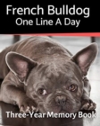 French Bulldog - One Line a Day : A Three-Year Memory Book to Track Your Dog's Growth - Book
