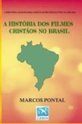 A Historia DOS Filmes Cristaos No Brasil : Edicao Sem Fotos - Book
