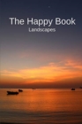 The Happy Book Landscapes : A picture book gift for Seniors with dementia or Alzheimer's patients. Colourful landscape photos with short positive affirmation quotes in large print. - Book