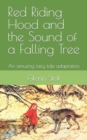 Red Riding Hood and the Sound of a Falling Tree : An amusing fairy tale adaptation. - Book
