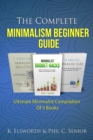 The Complete Minimalism Beginner Guide : Ultimate Minimalist Compilation Of 3 Books - Book
