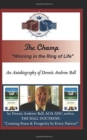 The Champ : "Winning In The Ring Of Life!" The Autobiography of Dennis Andrew Ball - Book