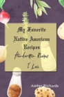 My Favorite Native American Recipes : Handwritten Recipes I Love - Book