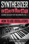 Synthesizer Cookbook : How to Use Oscillators - Book