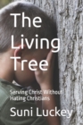 The Living Tree : Serving Christ Without Hating Christians - Book