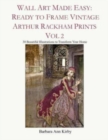 Wall Art Made Easy : Ready to Frame Vintage Arthur Rackham Prints Vol 2: 30 Beautiful Illustrations to Transform Your Home - Book