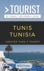 Greater Than a Tourist-Tunis Tunisia : 50 Travel Tips from a Local - Book