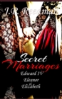 Secret Marriages : Edward IV, Eleanor & Elizabeth - Book