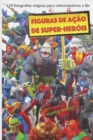 figuras de acao de super-herois : 110 fotografias magicas para colecionadores e fas - Book