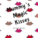 Mummy's Magic Kisses : A fun rhyming picture book for children aged 3-8 - Book