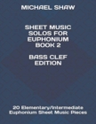 Sheet Music Solos For Euphonium Book 2 Bass Clef Edition : 20 Elementary/Intermediate Euphonium Sheet Music Pieces - Book
