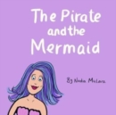 The pirate and the mermaid : A fun rhyming picture book for children aged 3-8 - Book