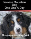 Bernese Mountain Dog - One Line a Day : A Three-Year Memory Book to Track Your Dog's Growth - Book