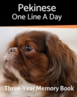 Pekinese - One Line a Day : A Three-Year Memory Book to Track Your Dog's Growth - Book
