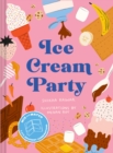 Ice Cream Party : Mix and Match to Create 3,375 Decadent Combinations - Book
