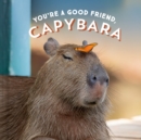You're a Good Friend, Capybara - Book