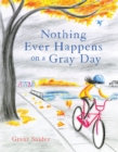 Nothing Ever Happens on a Gray Day - Book