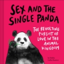 Sex and the Single Panda : The Revolting Pursuit of Love in the Animal Kingdom - Book