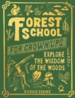 Forest School for Grown-Ups : Explore the Wisdom of the Woods - Book
