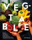 Veg-Table : Recipes, Techniques, and Plant Science for Big-Flavored, Vegetable-Focused Meals - Book