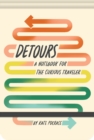 Detours : A Notebook for the Curious Traveler - Book