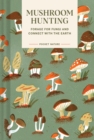 Pocket Nature Series: Mushroom Hunting : Forage for Fungi and Connect with the Earth - Book