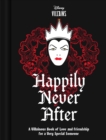 Disney Villains Happily Never After : A Villainous Book of Affection for a Very Special Someone - Book