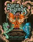 Eerie Legends : An Illustrated Exploration of Creepy Creatures, the Paranormal, and Folklore from around the World - Book