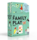 Family Play Deck : 60 Fun-Filled Activities to Spark Connection and Curiosity - Book