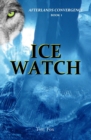 Ice Watch : Afterlands Convergence Book 1 - Book