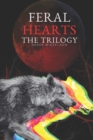 Feral Hearts : The Trilogy - Book