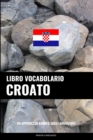 Libro Vocabolario Croato : Un Approccio Basato sugli Argomenti - Book