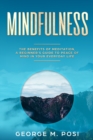Mindfulness : The Benefits of Meditation, a Beginner's Guide to Peace of Mind in Your Everyday Life - Book