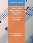 Euphonium Sheet Music With Lettered Noteheads Book 1 Bass Clef Edition : 20 Easy Pieces For Beginners - Book