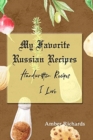 My Favorite Russian Recipes : Handwritten Recipes I Love - Book
