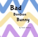 Bad Bonbon Bunny : A fun rhyming picture book for children aged 3-8 - Book